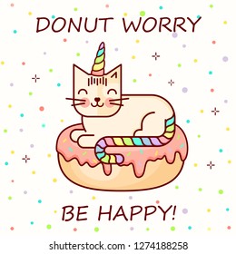 Vector line style cute bright colored kawaii cat with corn and donat or unicorn. "Donut worry be happy" lettering on background. Baby pattern. Illustration for kids and children. Print design.