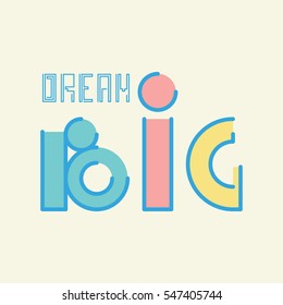 Vector linear hipster font "Dream big" card. Vector lettering quote and custom typography for your designs: t-shirts, bags, posters, invitations, cards, etc.