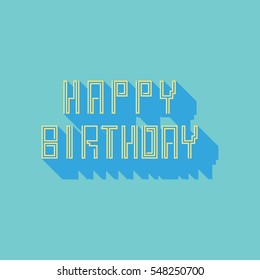 Vector linear hipster font Happy birthday greeting card. Vector lettering quote and custom typography for your designs: t-shirts, bags, posters, invitations, cards, etc.