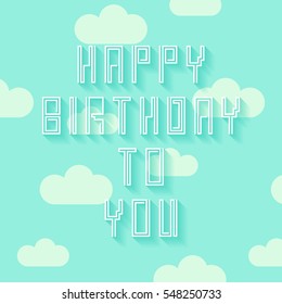 Vector linear hipster font Happy birthday greeting card. Vector lettering quote and custom typography for your designs: t-shirts, bags, posters, invitations, cards, etc.