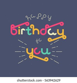 Vector linear hipster font "Happy birthday" greeting card. 
Vector lettering quote and custom typography for your designs: t-shirts, bags, posters, invitations, cards, etc.