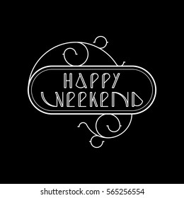 Vector linear hipster font "Happy weekend" greeting card. 
Vector lettering quote and custom typography for your designs: t-shirts, bags, posters, invitations, cards, etc.