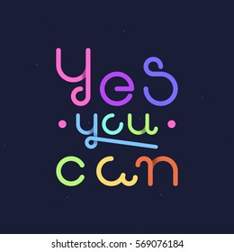 Vector linear hipster font "Yes you can" greeting card. 
Vector lettering quote and custom typography for your designs: t-shirts, bags, posters, invitations, cards, etc.