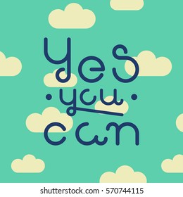 Vector linear hipster font "Yes you can" greeting card. 
Vector lettering quote and custom typography for your designs: t-shirts, bags, posters, invitations, cards, etc.