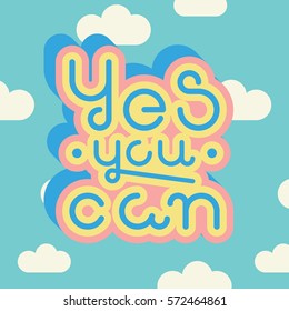 Vector linear hipster font "Yes you can" greeting card. 
Vector lettering quote and custom typography for your designs: t-shirts, bags, posters, invitations, cards, etc.