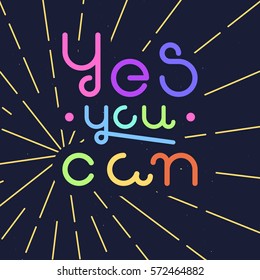 Vector linear hipster font "Yes you can" greeting card. 
Vector lettering quote and custom typography for your designs: t-shirts, bags, posters, invitations, cards, etc.