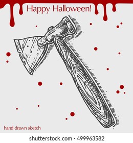 Vector linear illustration of the ax with blood stains,spots,drops and text Happy Halloween on the grey background. Hand drawn sketch of the wooden axe.