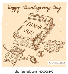 Vector linear illustration of the calendar with text Thank You,oak,maple leaves,acorn and text Happy Thanksgiving Day. Hand drawn sketch of the still life on the textured paper background.