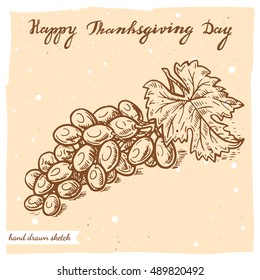Vector linear illustration of the grape and handwritten text Happy Thanksgiving Day. Hand drawn sketch of the still life with grape on the textured paper background.