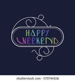 Vector linear old style font "Happy weekend" greeting card. 
Vector lettering quote and custom typography for your designs: t-shirts, bags, posters, invitations, cards, etc.
