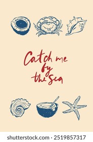 Vector linear poster with decoration and motivation phrase Catch me by the sea. Hand-drawn vintage poster with handwritten font isolated on beige background. For design, print, interior or background.