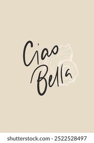 Vector linear poster with shell and motivation phrase Ciao Bella. Hand-drawn vintage poster with handwritten font isolated on beige background. For design, print, interior or background.