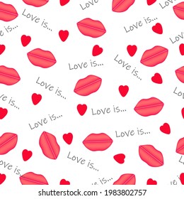 Vector lips pattern, Love is. Can be used on textiles, gift paper, wallpaper, typography