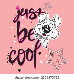 vector little cute dog and just be cool text