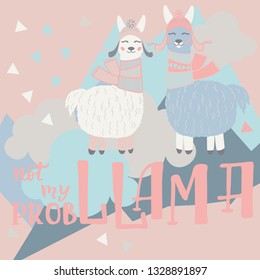 Vector llama illustration. Llama and lettering print. Llama,lettering, triangle, clouds and mountains. Lettering. Perfect for greetings, invitations, manufacture wrapping paper, textile and web design