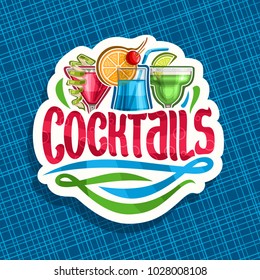 Vector logo for alcoholic Cocktails, cut paper sign with 3 colorful refreshing mocktails and original brush typeface for word cocktails, classic cosmopolitan, blue hawaiian and frozen margarita drinks