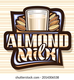 Vector logo for Almond Milk, dark decorative signage with illustration of half and whole nuts, cartoon full glass of milk, poster with unique brush letters for words almond milk on striped background.