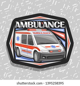 Vector logo for Ambulance, black decorative badge with white van for emergency with red alarm flashers, original typeface for word ambulance, signboard for first aid station on gray background.