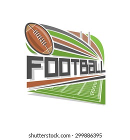 Vector logo of american football stadium arena, green grassy playground field yard line and brown leather american football ball pigskin with lacing, flying in goal gate, on white background