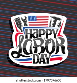 Vector logo for American Labor Day, cut paper stamp with illustration of different work equipment, american flag and unique lettering for words happy labor day on red and blue striped background.
