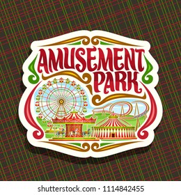 Vector logo for Amusement Park, cut paper sign with ferris wheel, cartoon roller coaster, merry go round carrousel with horses and circus big top, original brush typeface for red words amusement park.