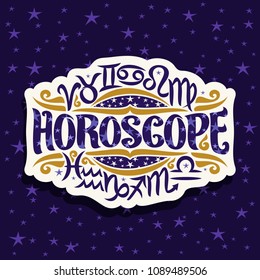 Vector logo for Astrology Horoscope, cut paper label with 12 zodiac signs for esoteric predicting on blue background consisting of constellations with stars, original typeface for word horoscope.