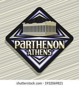 Vector logo for Athens, black rhombus road sign with illustration of parthenon temple in acropolis on dusk sky background, decorative fridge magnet with unique lettering for words parthenon, athens.