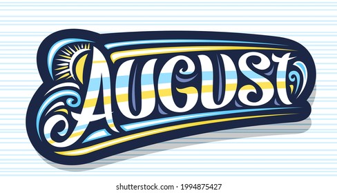 Vector logo for August, dark decorative badge with curly calligraphic font, illustration of art design waves and sun, summer time concept with swirly hand written word august on striped background.