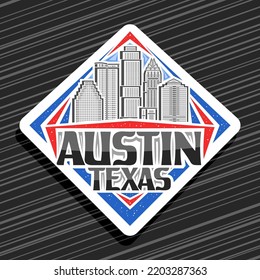 Vector Logo For Austin, White Rhombus Road Sign With Line Illustration Of Famous Contemporary Austin City Scape On Day Sky Background, Decorative Refrigerator Magnet With Black Words Austin, Texas