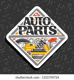Vector logo for Auto Parts, poster with white decorative signboard with lettering for words auto parts, illustrations of red brake system, new air filter, canister of motor oil on abstract background.