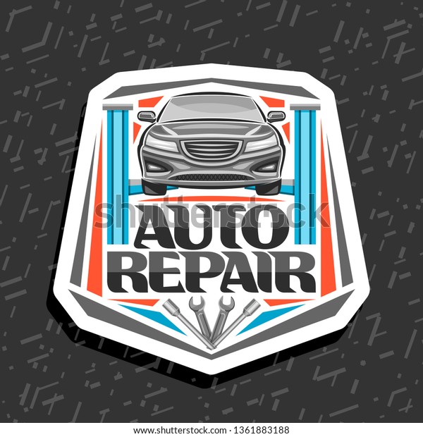 Vector logo for Auto Repair, white decorative\
sign board with raised vehicle on blue lift for diagnostic,\
original lettering for words auto repair, set of professional\
wrenches on abstract\
background.