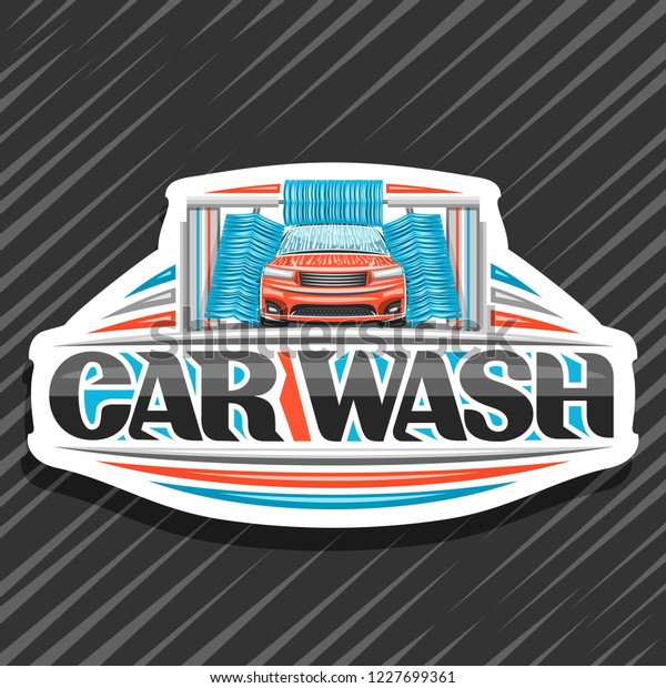 Vector logo for automatic Car Wash, poster
with illustration of red sport car, flowing water and blue rotating
brushing rollers, original typeface for words car wash, on gray
abstract background.