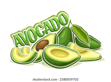 Vector logo for Avocado, horizontal decorative poster with cartoon design green vegetables composition, group of chopped avocado parts and unique brush lettering for text avocado on white background