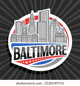 Vector logo for Baltimore, white decorative circle tag with line illustration of baltimore city scape on day sky background, art design refrigerator magnet with unique letters for black text baltimore