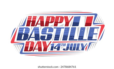 Vector logo for Bastille Day, horizontal decorative banner with illustration of french national flag and unique brush lettering for red and blue text happy bastille day, 14th july on white background