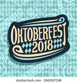 Vector logo for beer festival Oktoberfest on seamless pattern, original brush font for word oktoberfest 2018, lettering typography sign, dark october fest sticker on blue rhombuses background.