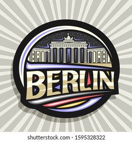 Vector logo for Berlin, dark decorative badge with illustration of Brandenburg gate on starry sky background, tourist fridge magnet with original typeface for word berlin and stylized german flag.