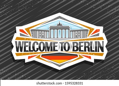 Vector logo for Berlin, decorative cut paper badge with illustration of Brandenburg gate on sky background, tourist fridge magnet with brush script for words welcome to berlin and stylized german flag