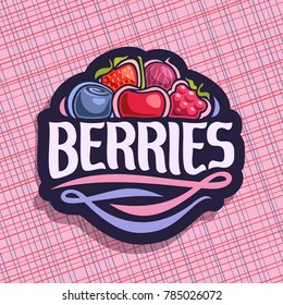 Vector logo for Berries, cut sign with fresh strawberry, red gooseberry, healthy blueberry and cherry, ripe raspberry on geometric background, veg mix label with text berries for vegan nutrition.