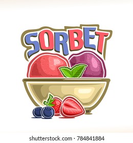 Vector logo for Berry Sorbet, red strawberry & purple blueberry sherbet scoop ball in bowl, decorative font for word title sorbet, summer frozen ice cream dessert with garnish of mint leaves & berries