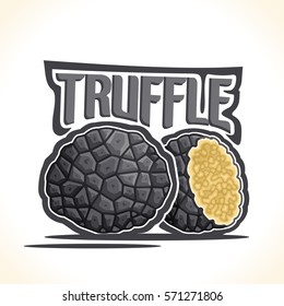 Vector logo Black Truffle Mushrooms: cut half burgundy gourmet black tuber mushroom, cartoon still life with lettering truffle, abstract label organic edible fungi, fresh exclusive condiments closeup.