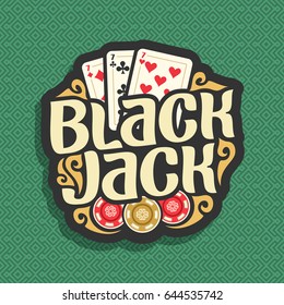 Vector logo Blackjack: playing cards combination three 7 for gambling game black jack, casino chips, curly gamble icon on green seamless pattern background, art lettering title text on blackjack theme