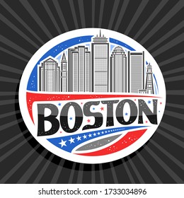 Vector logo for Boston, white decorative round tag with line illustration of famous boston city scape on day sky background, art design tourist fridge magnet with unique letters for black word boston.