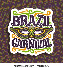 Vector logo for Brazil Carnival, poster with brazilian national mask, colorful streamer, original font for festive text brazil carnival on dark abstract background, sign for carnival in Rio de Janeiro