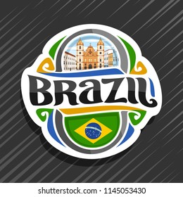 Vector logo for Brazil country, fridge magnet with brazilian flag, original brush typeface for word brazil and national brazilian symbol - Church of St. Francis in Salvador on cloudy sky background.