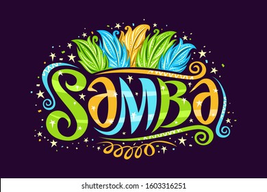 Vector logo for Brazilian Samba, decorative sign board for samba school with illustration of bird feathers colors of brazilian flag, curls and stars, brush typeface for word samba on black background.