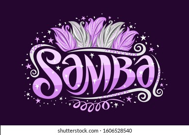 Vector logo for Brazilian Samba, decorative sign board for samba school with illustration of purple and silver bird feathers, curls and stars, original brush script for word samba on dark background.