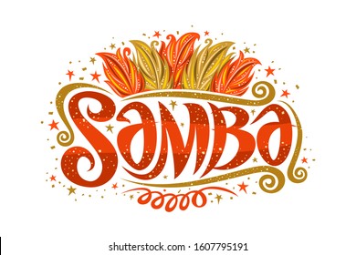 Vector logo for Brazilian Samba, decorative sign board for samba school with illustration of orange and yellow bird feathers, stars and swirls, original brush script for word samba on white background