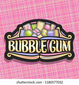 Vector logo for Bubble Gum, dark vintage sign with pile of colorful chewing bubblegums and fruit gummy candies, original brush typeface for words bubble gum, bright illustration of variety kid sweets.