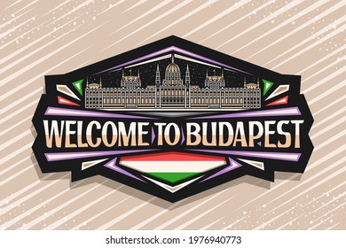 Vector logo for Budapest, dark decorative label with illustration of budapest illuminated city scape on dusk sky background, art design fridge magnet with unique letters for words welcome to budapest.